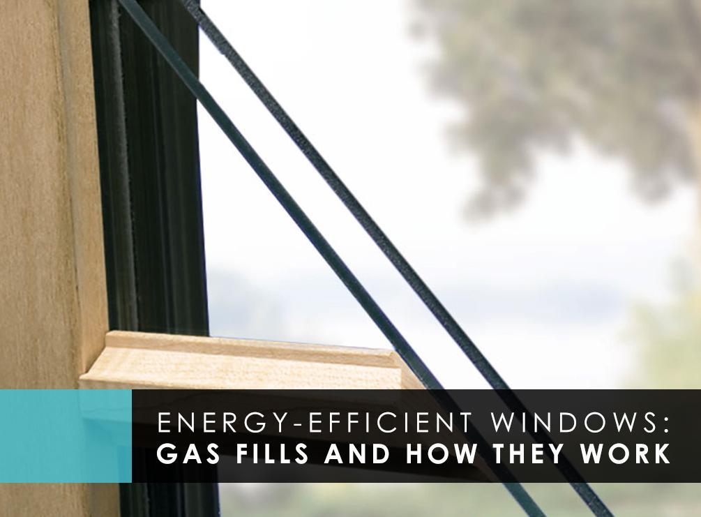 Energy-Efficient Windows: Gas Fills and How They Work