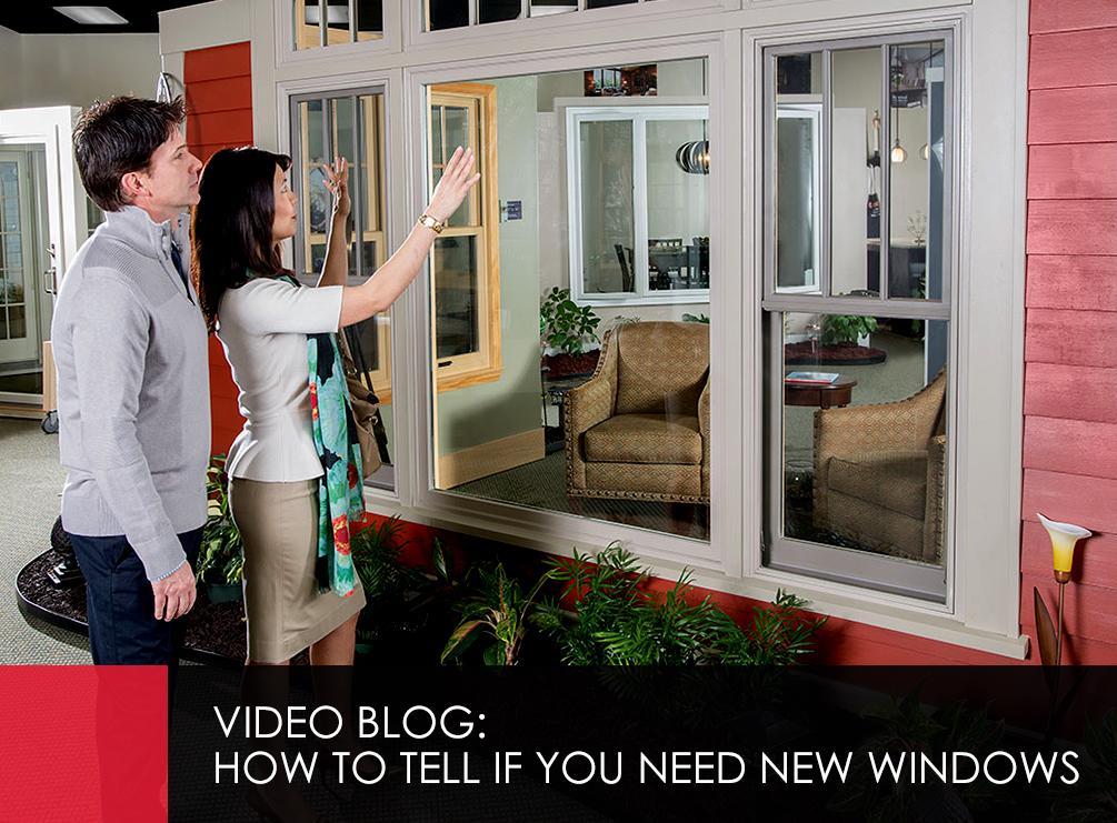 Video Blog: How to Tell If You Need New Windows