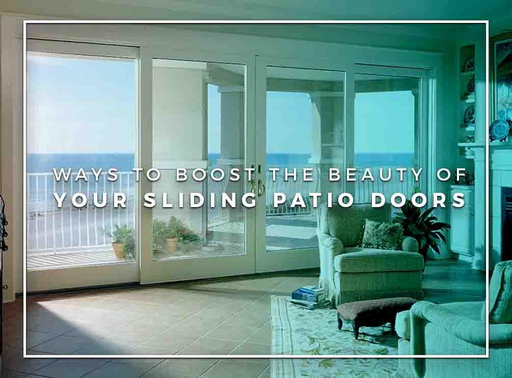 Ways to Boost the Beauty of Your Sliding Patio Doors