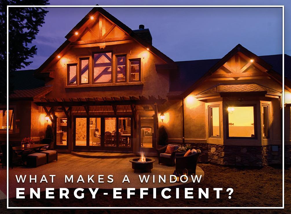 What Makes A Window Energy-Efficient?