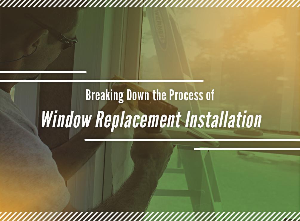 Breaking Down the Process of Window Replacement Installation