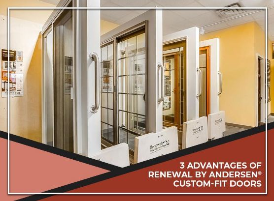 3 Advantages of Renewal by Andersen® Custom-Fit Doors